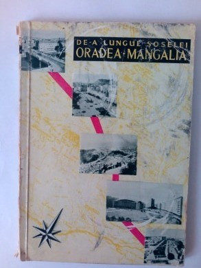 De-a lungul soselei Oradea-Mangalia text de Nicolae Minei Ed. Meridiane 1967 foto