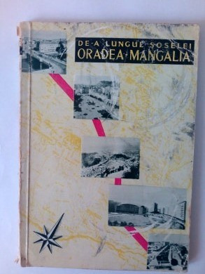 De-a lungul soselei Oradea-Mangalia text de Nicolae Minei Ed. Meridiane 1967