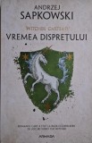 Witcher. Vremea Disprețului (Cartea IV) - Andrzej Sapkowski, Carte Fantasy