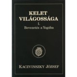 Kelet vil&aacute;goss&aacute;ga I-III. - Bevezet&eacute;s a Yog&aacute;ba - Gyakorlati Yoga - Misztikus Yoga - Kaczvinszky J&oacute;zsef