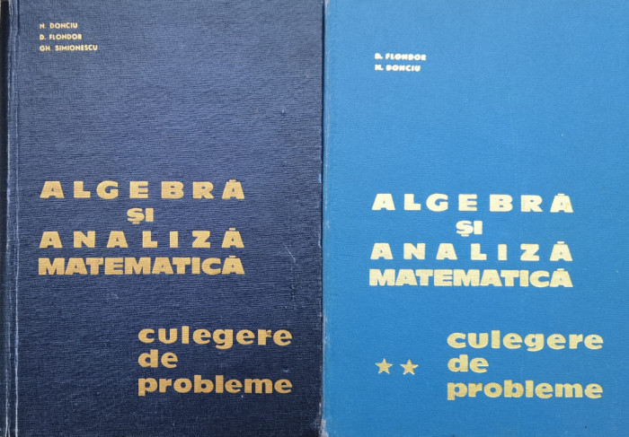Algebra Si Analiza Matematica Culegere De Probleme Vol. 1-2 - N. Donciu ,561040