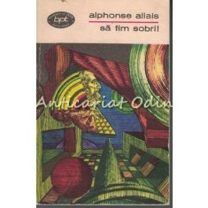 Sa Fim Sobri ! - Alphonse Allais