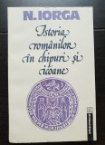 Istoria rom&acirc;nilor &icirc;n chipuri și icoane - N. Iorga