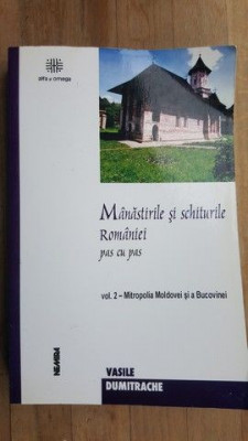 Manastirile si schiturile Romaniei pas cu pas vol.2- Mitropolia Moldovei si Bucovinei- Vasile Dumitrache foto
