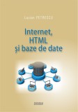 Internet, HTML si baze de date - Lucian Petrescu - Editura LibHumanitas