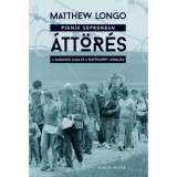 &Aacute;tt&ouml;r&eacute;s - A szabads&aacute;g &aacute;lma &eacute;s a vasf&uuml;gg&ouml;ny leoml&aacute;sa - Matthew Longo