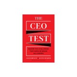 The CEO Test: Master the Challenges That Make or Break All Leaders