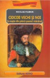 Ciocoii Vechi Si Noi, Nicolae Filimon - Editura Astro