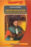 Cumpara ieftin Ciocoii Vechi Si Noi, Nicolae Filimon - Editura Astro