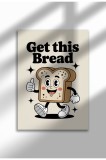 Tablou de bucătărie ne&icirc;nrămat - Poster A3 cu p&acirc;ine - Get This Bread | A4 (21 x 29.7 cm)