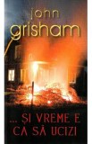 Si vreme e ca sa ucizi - John Grisham, 2022