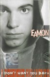 Eamon - I Don't Want You Back, Caseta audio