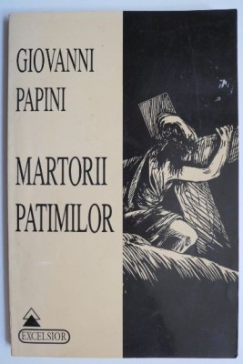 Martorii patimilor - Giovanni Papini foto