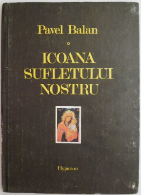 Icoana sufletului nostru &amp;ndash; Pavel Balan foto