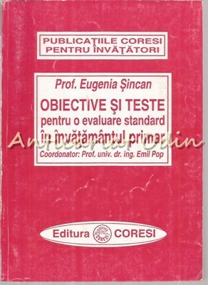 Obiective Si Teste Pentru O Evaluare Standard In Invatamantul Primar - E. Sincan foto