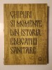 Chipuri și momente din istoria educației sanitare, 1964, Editura Medicală, București. Carte cu reproduceri fotografice.