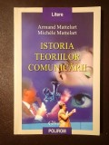 Armand Mattelart; Michele Mattelart - Istoria teoriilor comunicării (2001)