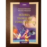 Armand Mattelart; Michele Mattelart - Istoria teoriilor comunicării (2001)