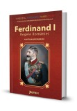 Cumpara ieftin Ferdinand I. Regele Romaniei