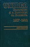 Unirea Basarabiei si a Bucovinei cu Romania 1917-1918 - 1995 - Ion Calafeteanu (J288)