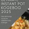 Ultimate Instant Pot Kogebog 2023: Over 100 hurtige og nemme opskrifter til din trykkoger