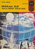 Mirajul alb. Polul Nord - Polul Sud - Silviu Negut