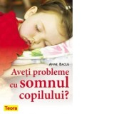 Aveti probleme cu somnul copilului? - Anne Bacus