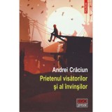 Prietenul visatorilor si al invinsilor - Andrei Craciun, editia 2021, Polirom