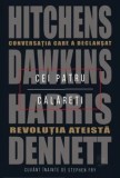 Cei patru calareti. Conversatia care a declansat revolutia ateista/Dennett, Harris, Dawkins, Hitchens