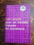 Pour un modele francais du socialisme / Roger Garaudy