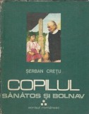 Cumpara ieftin Copilul Sanatos si Bolnav Volumul 3 Serban Cretu Editura Scrisul Romanesc 1979 Carte Psihologie Medicina