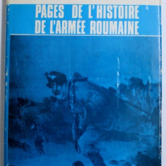 PAGES DE L ' HISTOIRE DE L ' ARMEE ROUMAINE , redacteur STEFAN PASCU , 1976