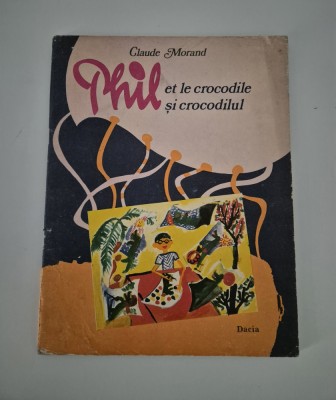 Carte pentru copii Claude Morand Phil si crocodilul Editie bilingva foto