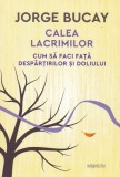 Calea lacrimilor | Jorge Bucay