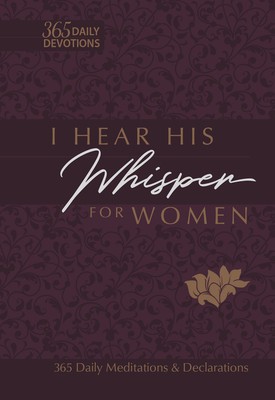 I Hear His Whisper for Women: 365 Daily Meditations &amp;amp; Declarations foto