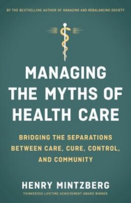 Managing the Myths of Health Care: Bridging the Separations Between Care, Cure, Control, and Community foto