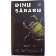 CIOCOII NOI CU BODYGUARD de DINU SARARU, 2004