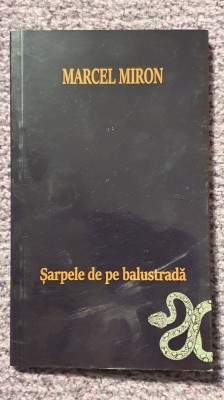 sarpele de pe balustrada, Marcel Miron, 2018, 100 pagini, stare f buna foto