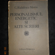 Constantin Radulescu Motru - Personalismul energetic si alte scrieri (1984)