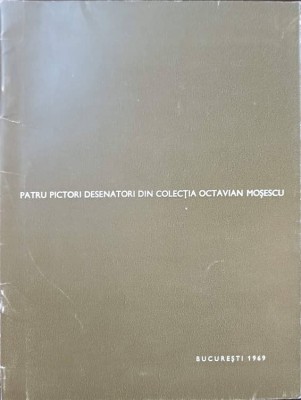 PATRU PICTORI DESENATORI DIN COLECTIA OCTAVIAN MOSESCU-COMITETUL DE STAT PENTRU CULTURA SI ARTA foto