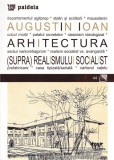 Arhitectura (supra)realismului socialist | Augustin Ioan, Paideia