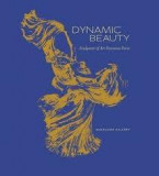 Dynamic Beauty: Sculpture of Art Nouveau Paris | Jessica Goldring, Jessica Velth, Frederica Todd Harlow