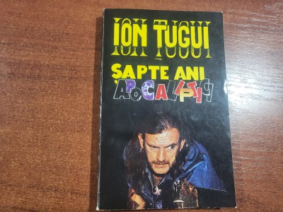 Sapte ani apocaliptici de Ion Tugui foto