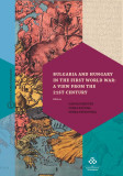 Bulgaria and Hungary in the First World War: a View from the 21st Century - G&aacute;bor Demeter&ndash;Csaba Katona&ndash;Penka Peykovska