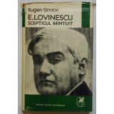 Eugen Simion - E. Lovinescu, scepticul m&acirc;ntuit (cartonată)