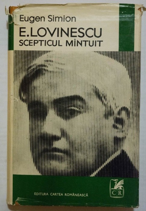 Eugen Simion - E. Lovinescu, scepticul m&acirc;ntuit (cartonată)