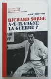 RICHARD SORGE , A - T- IL GAGNE LA GUERRE ? par ALAIN - YVES BERGER , 2012
