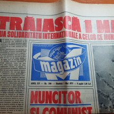 ziarul magazin 1 mai 1971 - traiasca 1 mai muncitoresc- muncitor si comunist