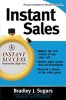 Instant Sales: Techniques to Improve Your Skills and Seal the Deal Every Time