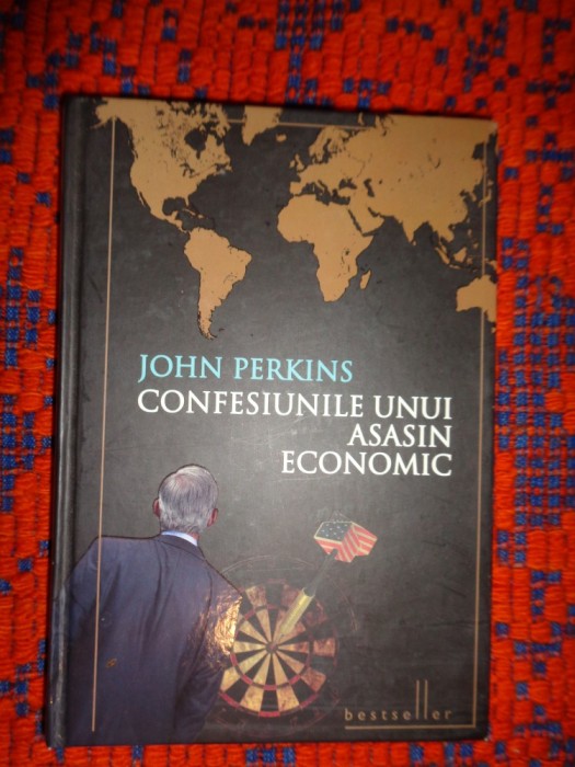 Confesiunile unui asasin economic - John Perkins / editie cartonata , 315 pagini